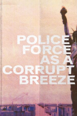 Police Force Like a Corrupt Breeze by Shane Jesse Christmass